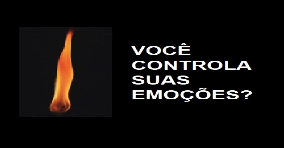 VocÃª controla suas emoÃ§Ãµes?